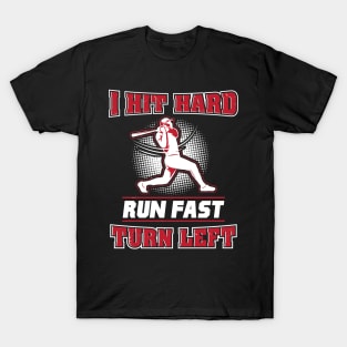 BASEBALL: Hit Hard Run Fast Turn Left Gift T-Shirt